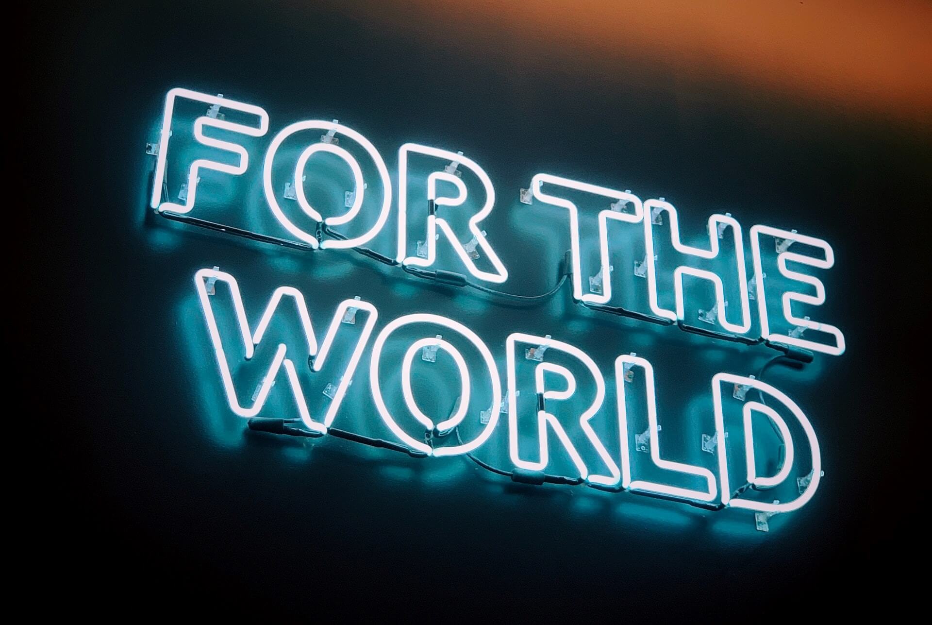 "For the World" neon sign